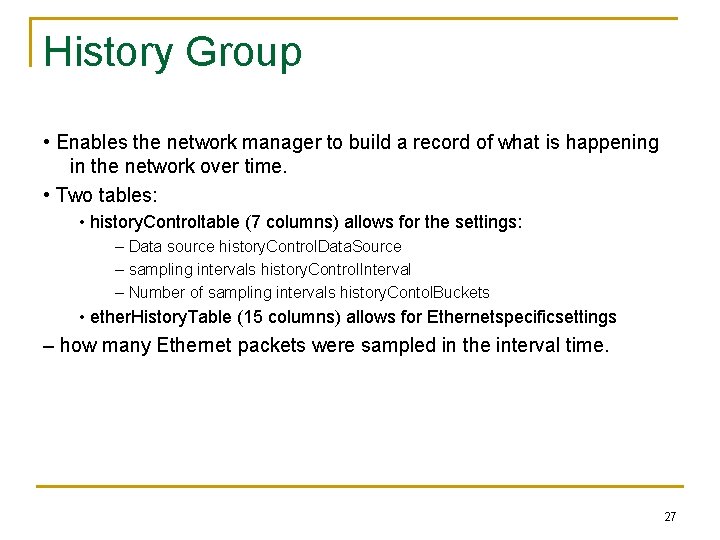 History Group • Enables the network manager to build a record of what is