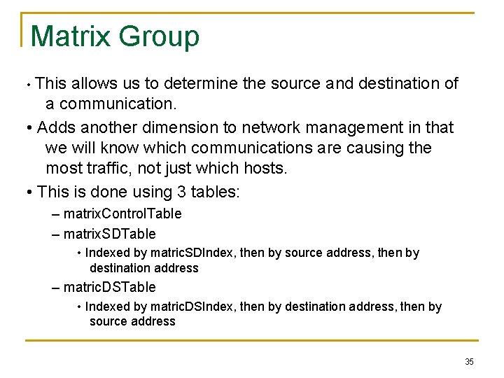 Matrix Group • This allows us to determine the source and destination of a