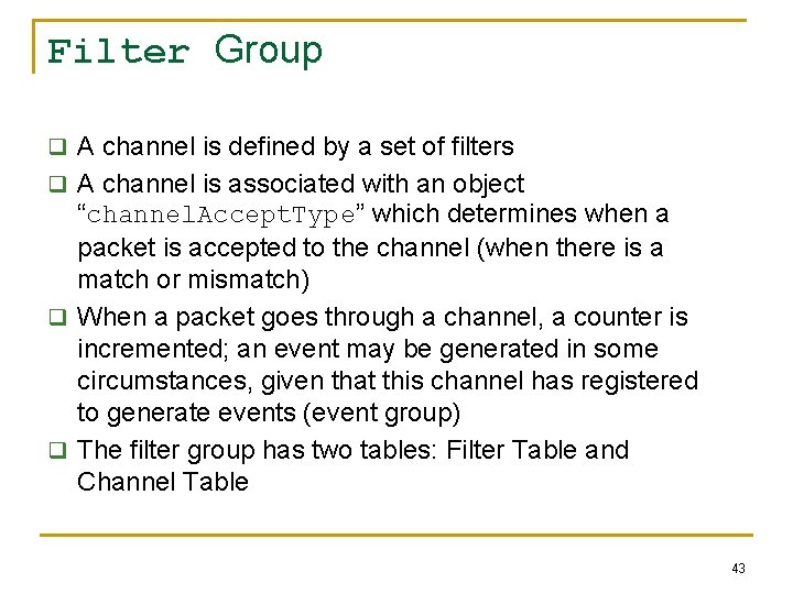 Filter Group q A channel is defined by a set of filters q A