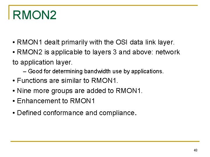 RMON 2 • RMON 1 dealt primarily with the OSI data link layer. •