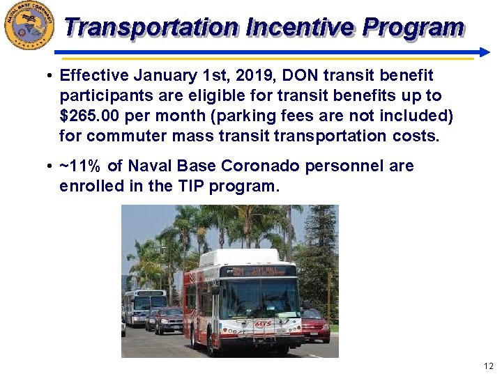 Transportation Incentive Program • Effective January 1 st, 2019, DON transit benefit participants are