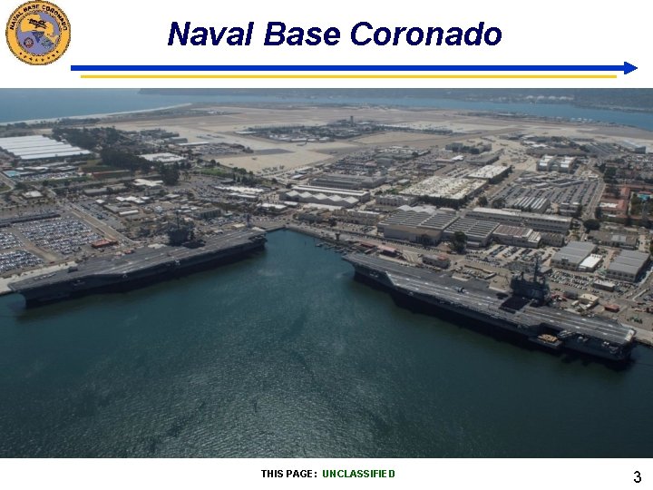 Naval Base Coronado • Insert Photo THIS PAGE: UNCLASSIFIED 3 