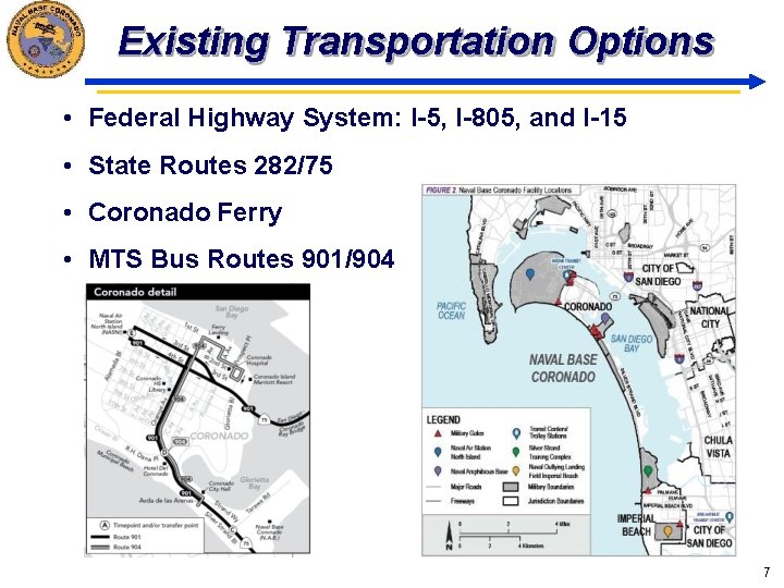 Existing Transportation Options • Federal Highway System: I-5, I-805, and I-15 • State Routes