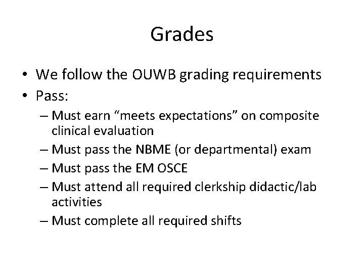 Grades • We follow the OUWB grading requirements • Pass: – Must earn “meets