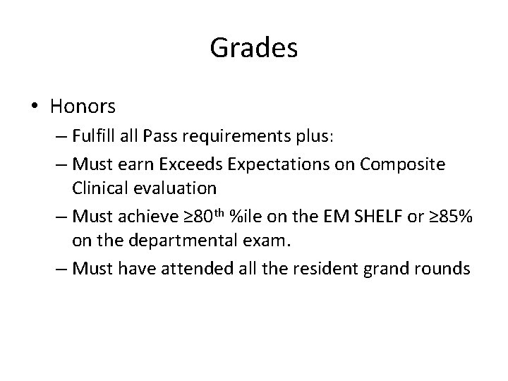 Grades • Honors – Fulfill all Pass requirements plus: – Must earn Exceeds Expectations