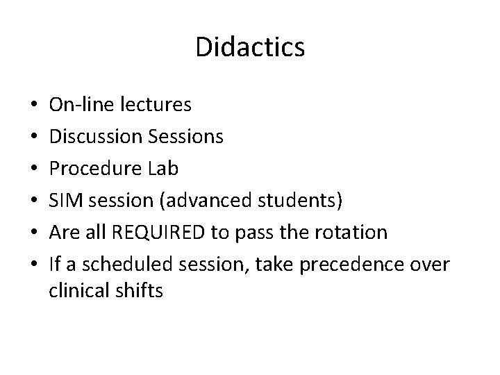 Didactics • • • On-line lectures Discussion Sessions Procedure Lab SIM session (advanced students)