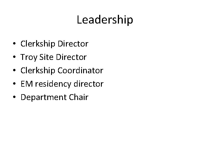 Leadership • • • Clerkship Director Troy Site Director Clerkship Coordinator EM residency director