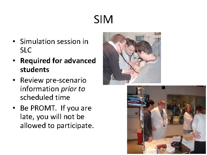 SIM • Simulation session in SLC • Required for advanced students • Review pre-scenario