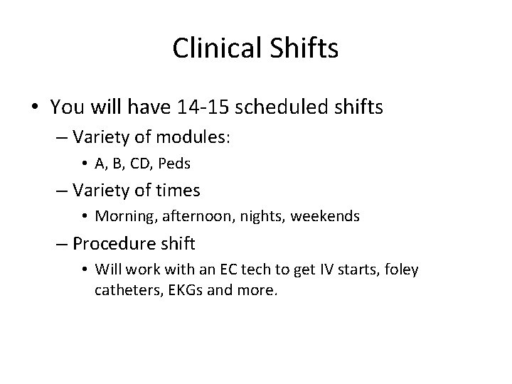 Clinical Shifts • You will have 14 -15 scheduled shifts – Variety of modules: