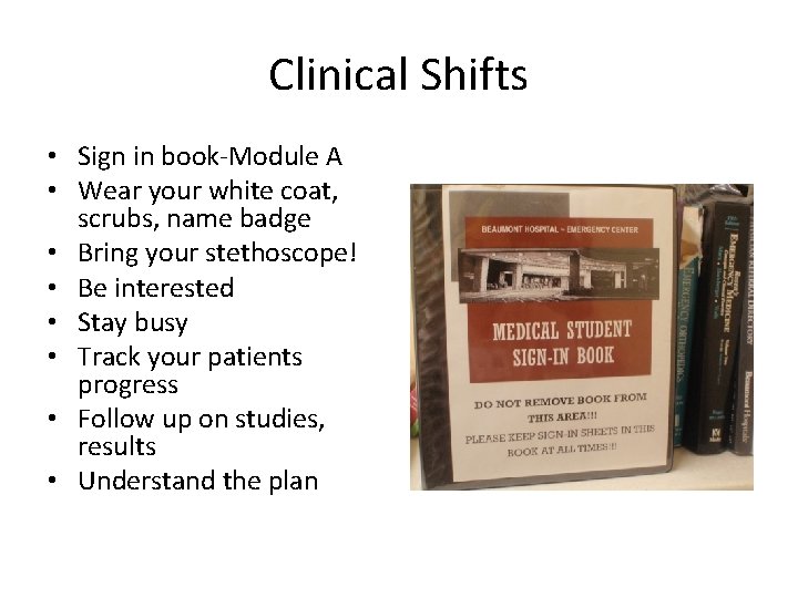 Clinical Shifts • Sign in book-Module A • Wear your white coat, scrubs, name