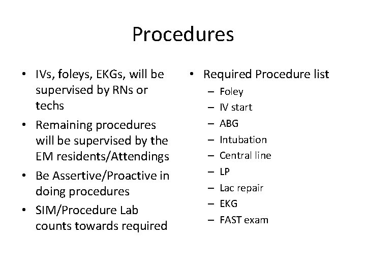 Procedures • IVs, foleys, EKGs, will be supervised by RNs or techs • Remaining
