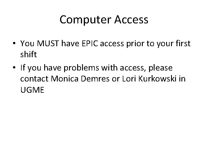 Computer Access • You MUST have EPIC access prior to your first shift •