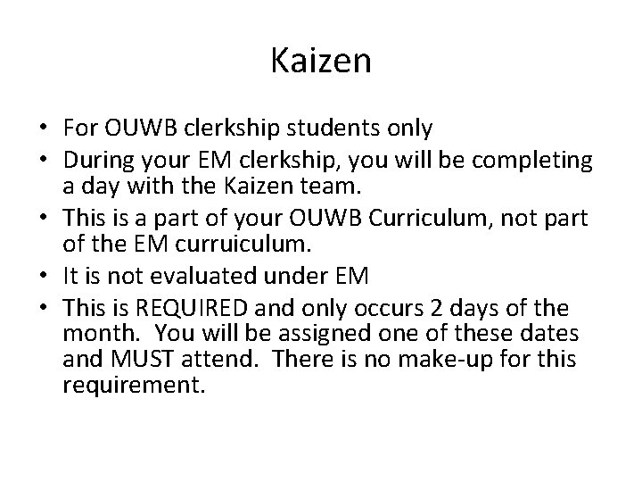 Kaizen • For OUWB clerkship students only • During your EM clerkship, you will