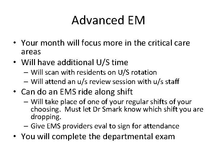 Advanced EM • Your month will focus more in the critical care areas •