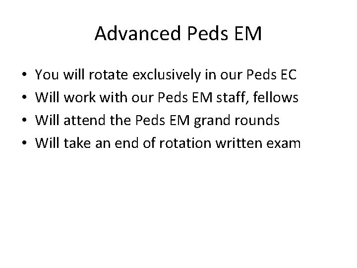 Advanced Peds EM • • You will rotate exclusively in our Peds EC Will