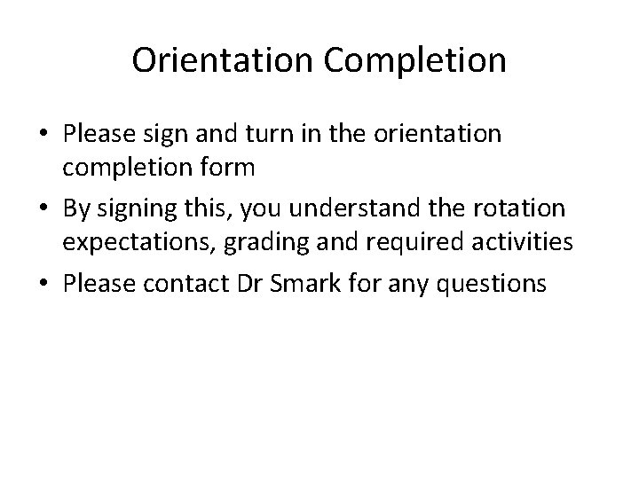 Orientation Completion • Please sign and turn in the orientation completion form • By