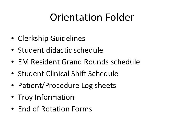 Orientation Folder • • Clerkship Guidelines Student didactic schedule EM Resident Grand Rounds schedule