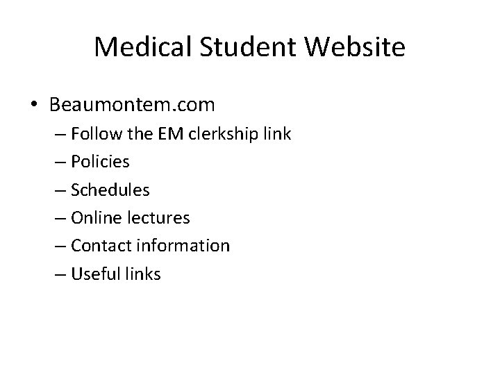 Medical Student Website • Beaumontem. com – Follow the EM clerkship link – Policies