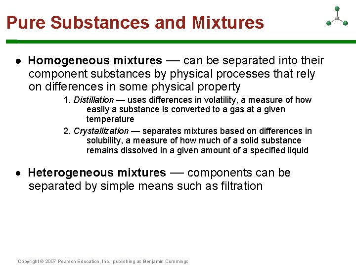 Pure Substances and Mixtures Homogeneous mixtures — can be separated into their component substances