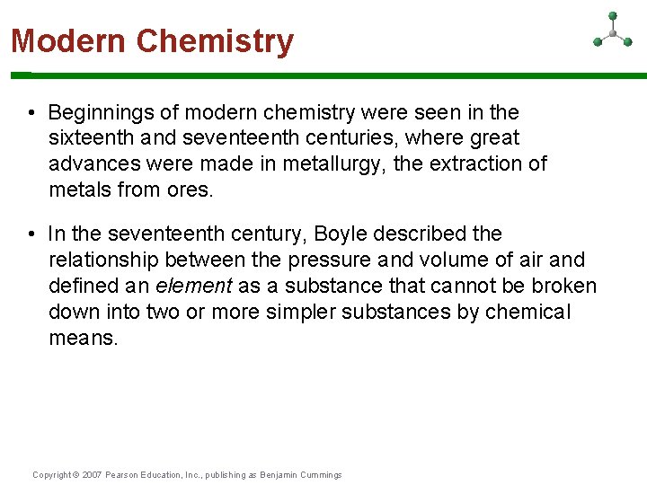 Modern Chemistry • Beginnings of modern chemistry were seen in the sixteenth and seventeenth