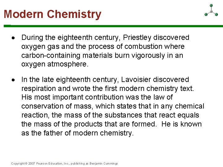 Modern Chemistry During the eighteenth century, Priestley discovered oxygen gas and the process of