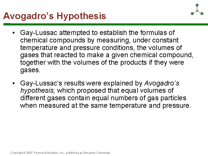 Avogadro’s Hypothesis • Gay-Lussac attempted to establish the formulas of chemical compounds by measuring,