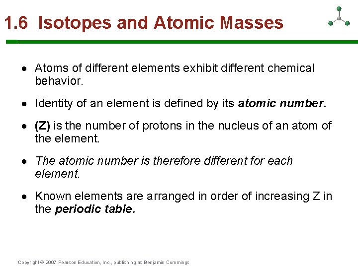 1. 6 Isotopes and Atomic Masses Atoms of different elements exhibit different chemical behavior.