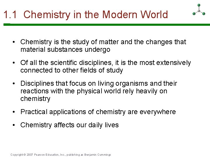 1. 1 Chemistry in the Modern World • Chemistry is the study of matter