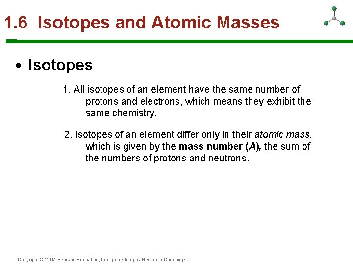 1. 6 Isotopes and Atomic Masses Isotopes 1. All isotopes of an element have