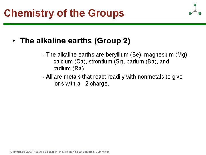 Chemistry of the Groups • The alkaline earths (Group 2) - The alkaline earths