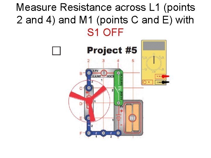 Measure Resistance across L 1 (points 2 and 4) and M 1 (points C