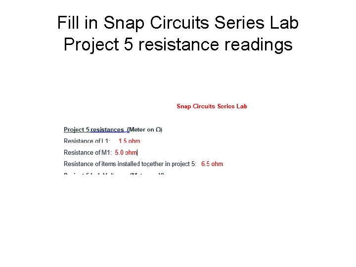 Fill in Snap Circuits Series Lab Project 5 resistance readings 