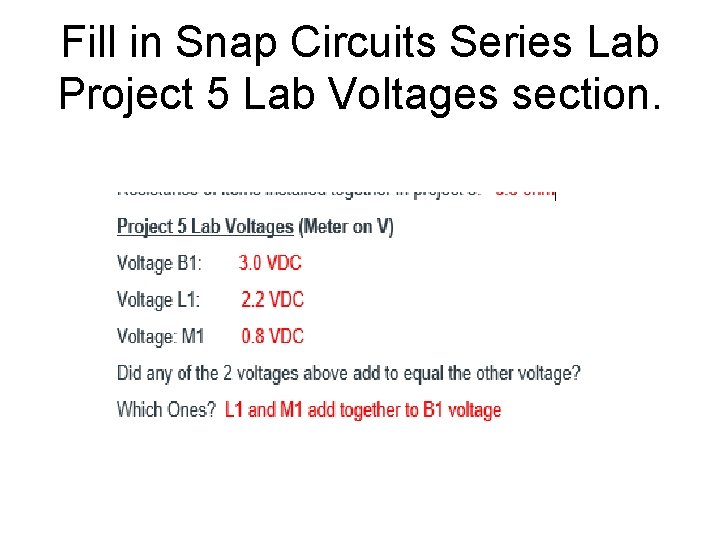 Fill in Snap Circuits Series Lab Project 5 Lab Voltages section. 