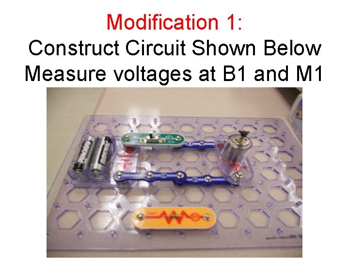 Modification 1: Construct Circuit Shown Below Measure voltages at B 1 and M 1