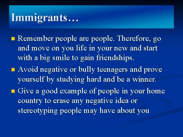 Immigrants… Remember people are people. Therefore, go and move on you life in your