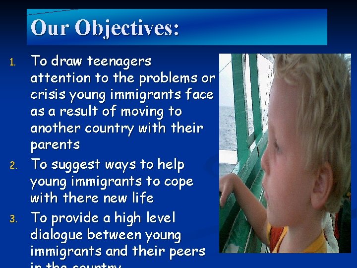 Our Objectives: 1. 2. 3. To draw teenagers attention to the problems or crisis