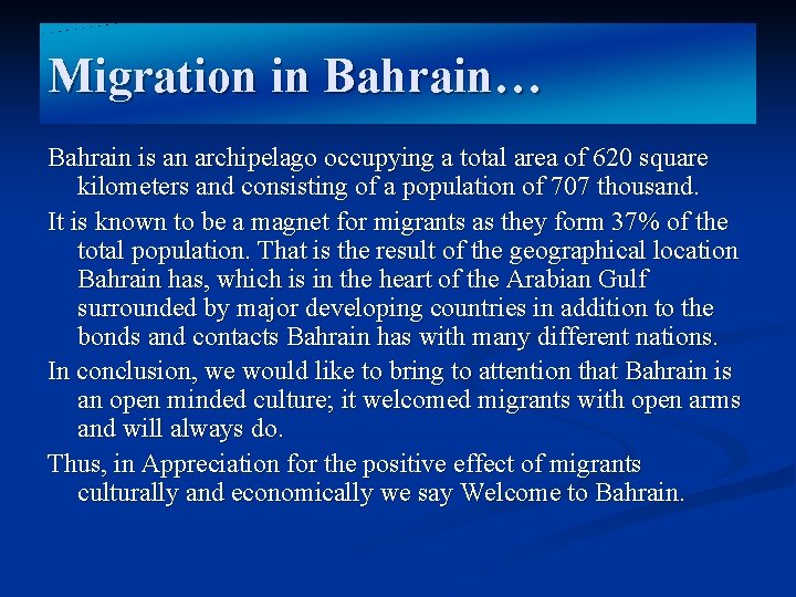 Migration in Bahrain… Bahrain is an archipelago occupying a total area of 620 square