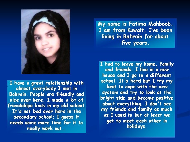 My name is Fatima Mahboob. I am from Kuwait. I’ve been living in Bahrain