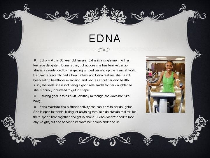 EDNA v Edna – A thin 38 year old female. Edna is a single