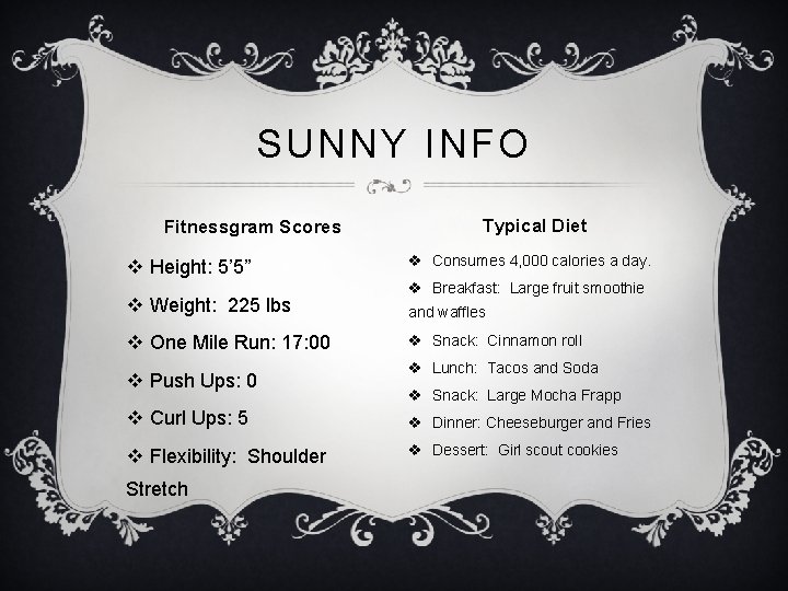 SUNNY INFO Fitnessgram Scores v Height: 5’ 5” v Weight: 225 lbs v One
