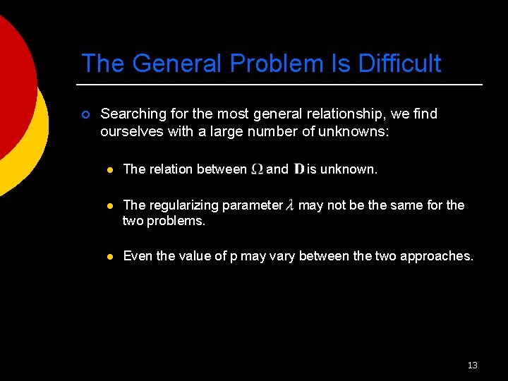 The General Problem Is Difficult ¡ Searching for the most general relationship, we find