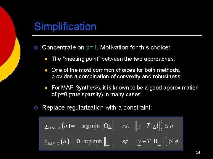 Simplification ¡ ¡ Concentrate on p=1. Motivation for this choice: l The “meeting point”
