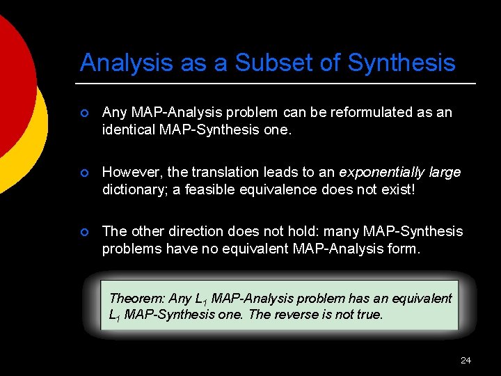 Analysis as a Subset of Synthesis ¡ Any MAP-Analysis problem can be reformulated as