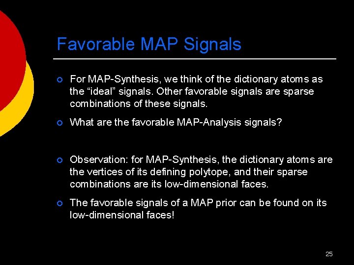 Favorable MAP Signals ¡ For MAP-Synthesis, we think of the dictionary atoms as the