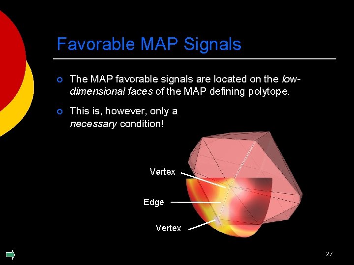 Favorable MAP Signals ¡ The MAP favorable signals are located on the lowdimensional faces