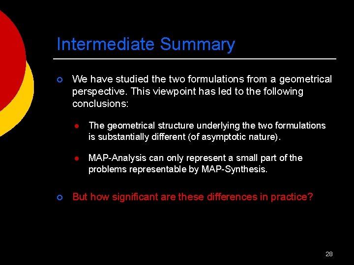 Intermediate Summary ¡ ¡ We have studied the two formulations from a geometrical perspective.