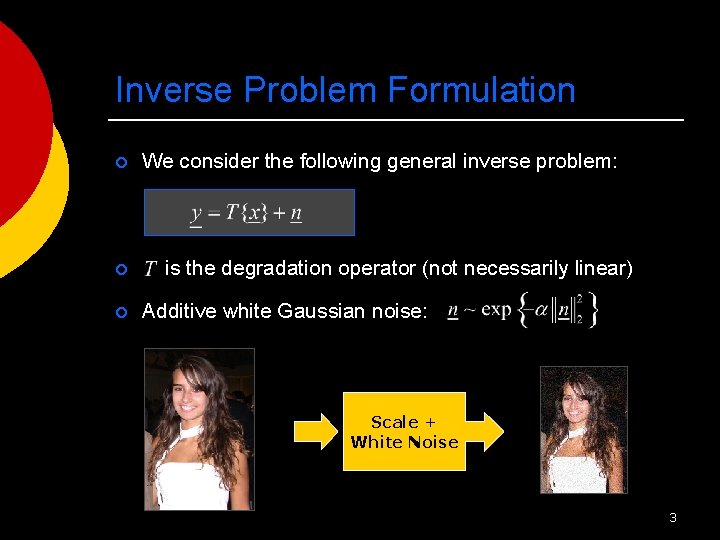 Inverse Problem Formulation ¡ ¡ ¡ We consider the following general inverse problem: is