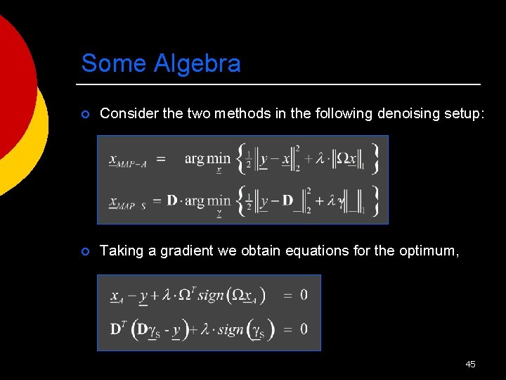 Some Algebra ¡ Consider the two methods in the following denoising setup: ¡ Taking