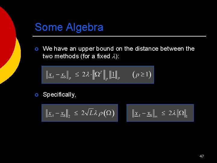 Some Algebra ¡ We have an upper bound on the distance between the two