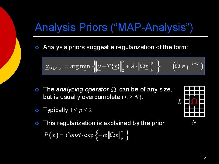 Analysis Priors (“MAP-Analysis”) ¡ Analysis priors suggest a regularization of the form: ¡ The